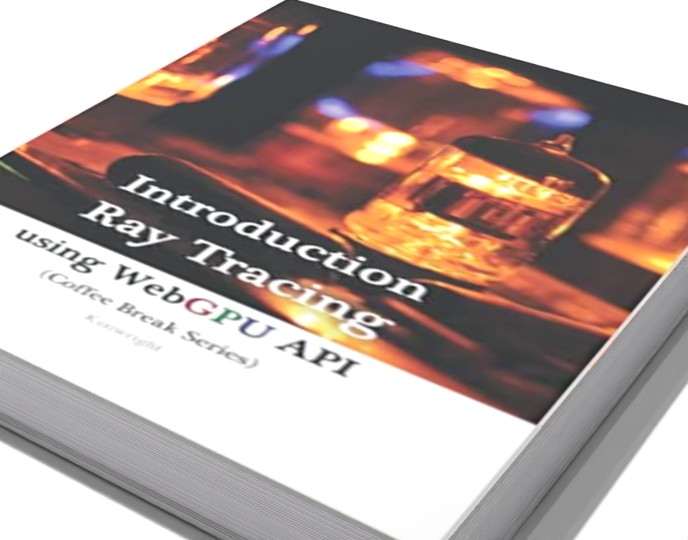 Introduction to Ray-Tracing using WebGPU API in 20 Minutes: (Coffee Book Series) preview 1